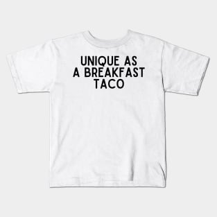 Unique as a breakfast taco - Food Quotes Kids T-Shirt